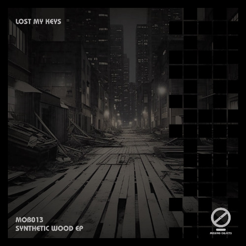 Lost My Keys - Synthetic Wood [Missing Objects Records]
