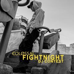 COLØSSAL - FIGHTNIGHT DJ CONTEST