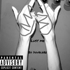 DoubleR6 - Lust Me