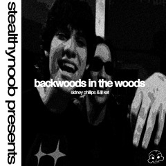 SIDNEY PHILLIPS & LIL KET - BACKWOODS IN THE WOODS
