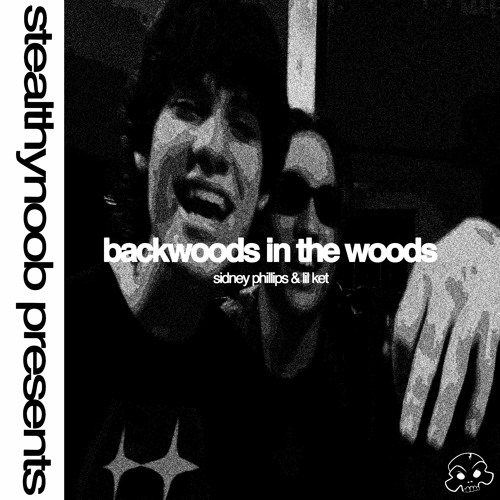 SIDNEY PHILLIPS & LIL KET - BACKWOODS IN THE WOODS