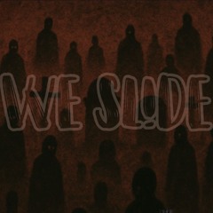 WE SL!DE