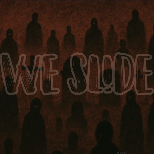 WE SL!DE