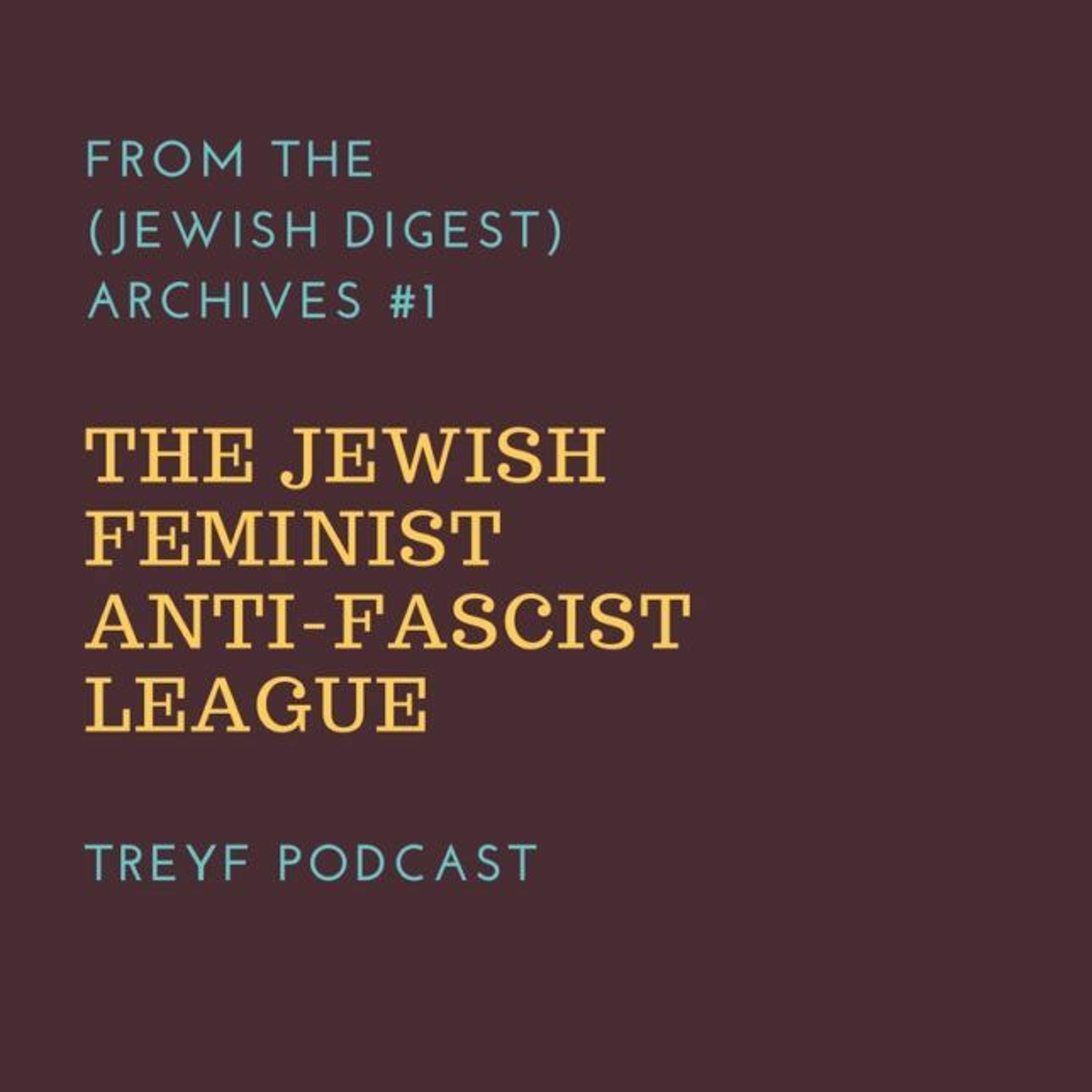 From the Archives: Jewish Feminist Anti-Fascist League (Jewish Digest, 1993) episode artwork