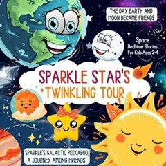 PDF [EPUB] Sparkle Star's Twinkling Tour Sparkle's Galactic Peekaboo A Journey Am