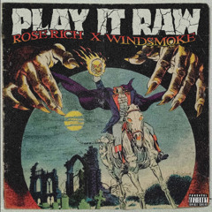 ROSE RICH & WINDSMOKE - PLAY IT RAW