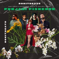 PUNJABI FISHERRR REMIX - Cash Cobain x Pavvan x Ice Spice x AP Dhillon x Shubh x Rokitbeats
