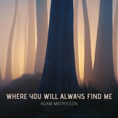 Where You Will Always Find Me ("Where the Crawdads Sing" Re-score)