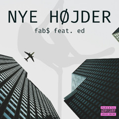 Nye Højder - fab$ feat. ed