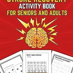 ~Read~[PDF] Stroke Recovery Activity Book for Seniors and Adults (Large Print): Boost Your Brai