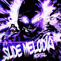 SLIDE MELODIA MORTAL - SLOWED