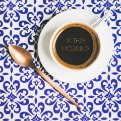 In the Morning - A Smooth House Set