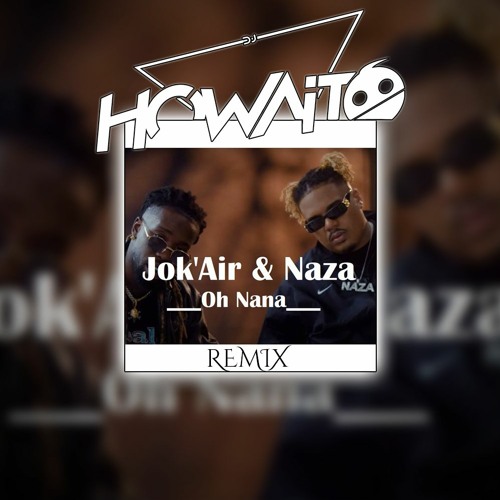 Stream Howaito - Oh Nana [remix] PITCHED* by Howaito | Listen online for  free on SoundCloud