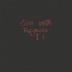 Live With Regrets