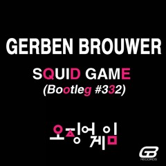 Gerben Brouwer - Squid Game (Bootleg #332)
