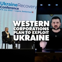 West prepares to plunder post-war Ukraine with neoliberal shock therapy