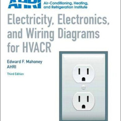 [FREE] EPUB 📮 Electricity, Electronics and Wiring Diagrams for HVACR by  Edward Maho