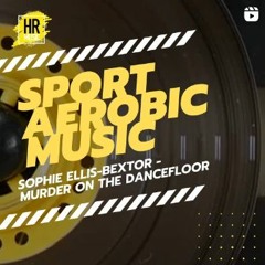 Sophie Ellis - Bextor - Murder On The Dancefloor 160 DEMO FISAF HR Sport Aerobic Music