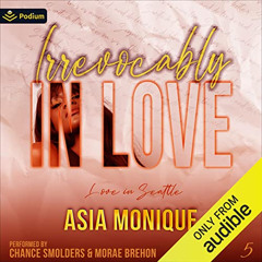 [VIEW] PDF 💝 Irrevocably in Love: Love in Seattle, Book 5 by  Asia Monique,Morae Bre