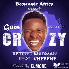 Guts must be crazy (Afro version) Ft Chebene