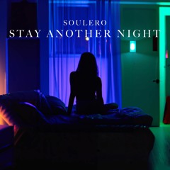 Soulero - Stay Another Night