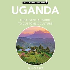 [View] [EPUB KINDLE PDF EBOOK] Uganda - Culture Smart!: The Essential Guide to Custom