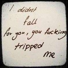 i didn't fall, you tripped me. (ft euphorick)