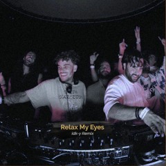 ANOTR - Relax My Eyes (idk-y Club Remix)