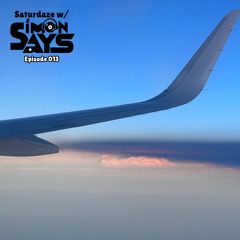 Saturdaze w/ Simon Says Ep. 013