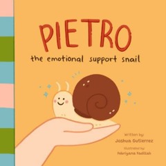 View KINDLE PDF EBOOK EPUB Pietro The Emotional Support Snail by  Joshua James Gutier