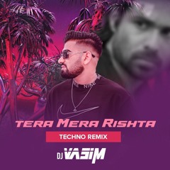 Tera Mera Rishta ( Techno Remix ) By DJ Vasim