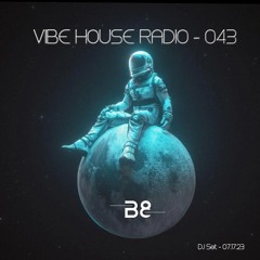 Vibe House Radio 043 - 07.17.23