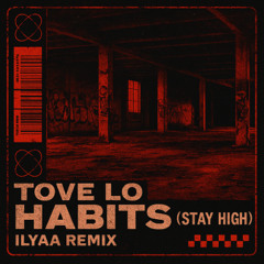 Tove Lo - Habits (Stay High) (ILYAA Remix) [FREE DOWNLOAD] [TECHNO]