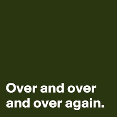 Over And Over