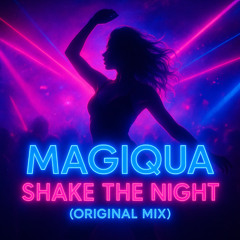 Magiqua - Shake the Night (Original Mix)