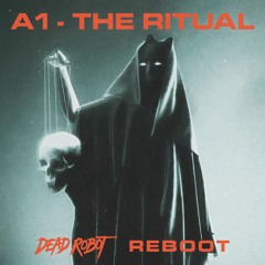 A1 - The Ritual (Dead Robot Reboot)
