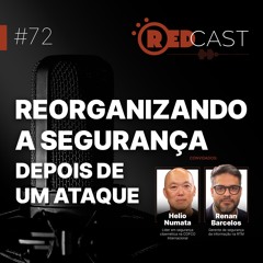 Episódio #72 | Como reorganizar a arquitetura de segurança depois de um ataque bem sucedido