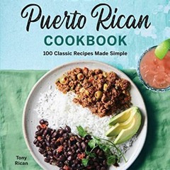 [READ] EBOOK EPUB KINDLE PDF The Easy Puerto Rican Cookbook: 100 Classic Recipes Made Simple by  Ton