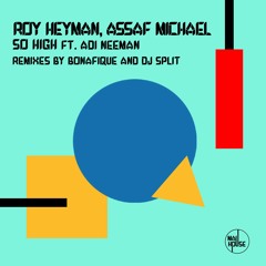 Roy Heyman & Assaf Michael - So High Ft. Adi Neeman (Bonafique Remix)