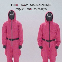 The Raw Massacre - Pink Soldiers 【 Free DL 】