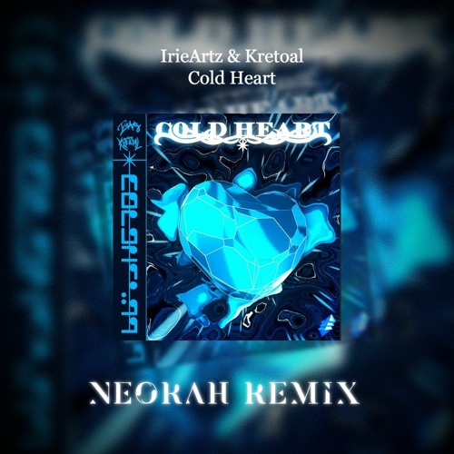 IrieArtz & Kretoal - Cold Heart (Neorah Remix)