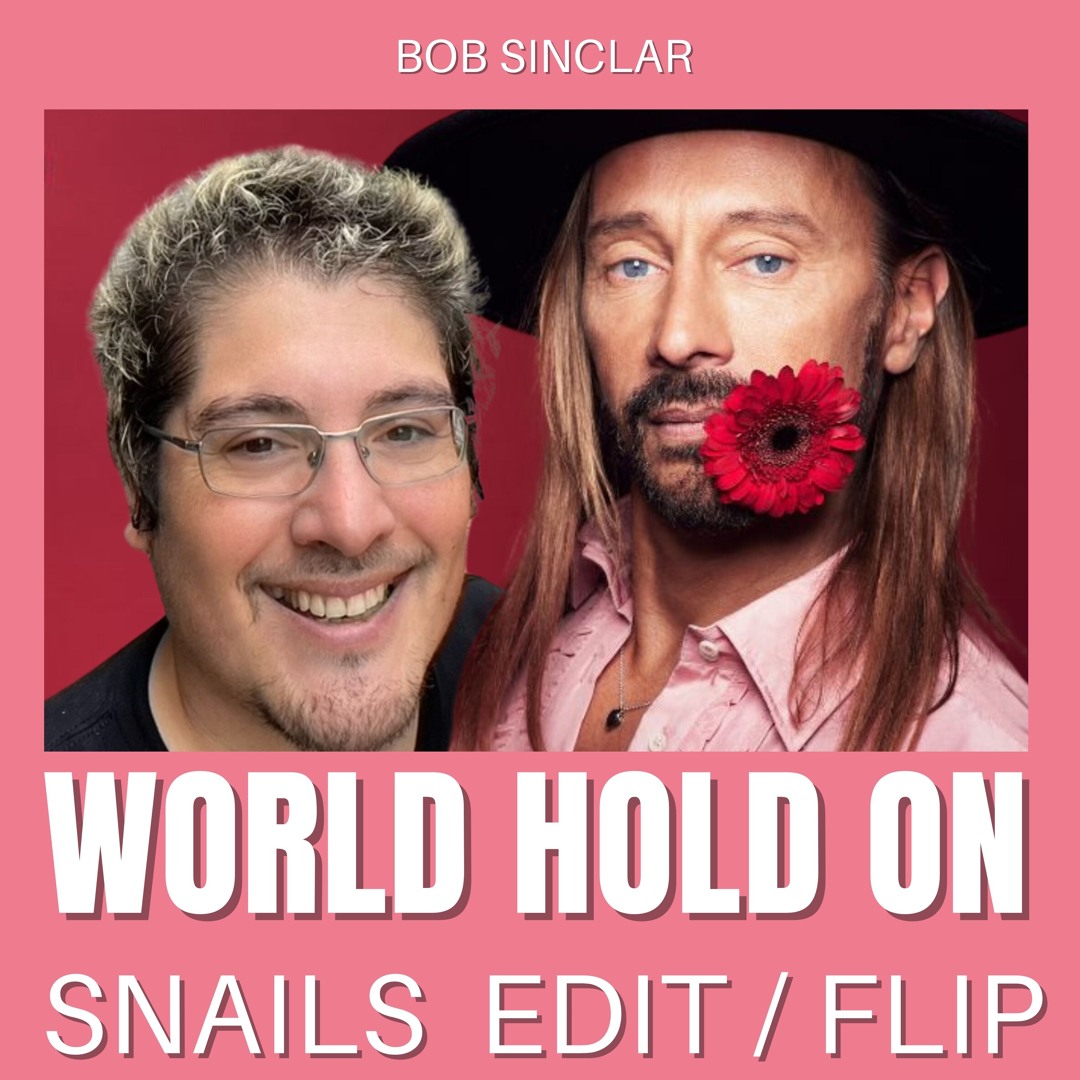 Stream Bob Sinclar - World Hold On (SNAILS FLIP) by SNAILS