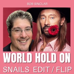 Bob Sinclar - World Hold On (SNAILS FLIP)