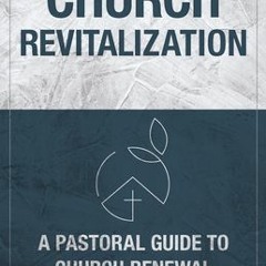[Download Book] Church Revitalization: A Pastoral Guide to Church Renewal - Russell N Small