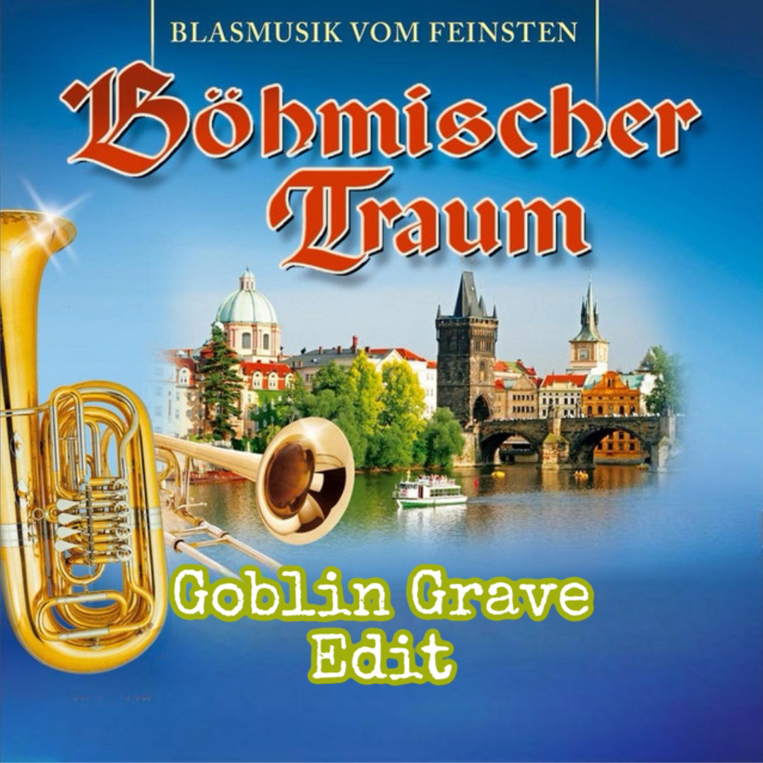 Stream Goblin Grave - Böhmischer Traum (Uptempo Edit) by Goblin Grave ...