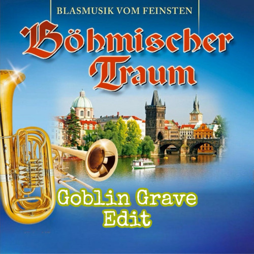 Goblin Grave - Böhmischer Traum (Uptempo Edit)