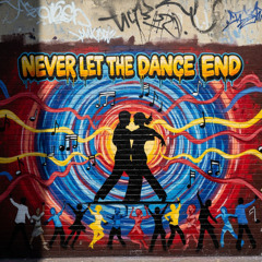 Never let the dance end
