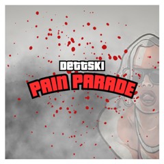 Dettski - Pain Parade