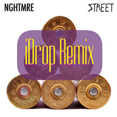 NGHTMRE - STREET (iDROP REMIX)