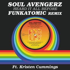 Soul Avengerz Ft Kristen Cummings - Heard It All Before (Funkatomic Remix)